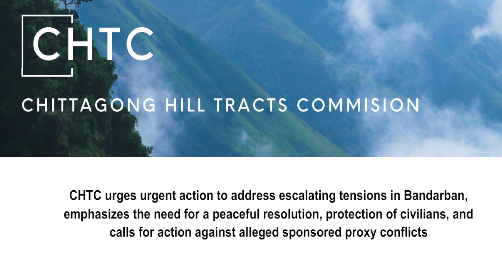 CHTC urges urgent action to address escalating tensions in Bandarban,  emphasizes the need for a peaceful resolution, protection of civilians, and  calls for action against alleged sponsored proxy conflicts