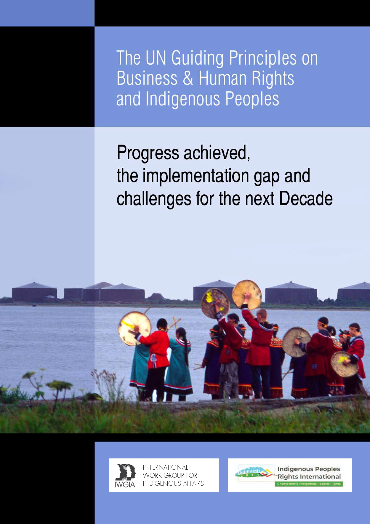The UN Guiding Principles on Business & Human Rights and Indigenous Peoples – Progress achieved, the implementation gap and challenges for the next Decade