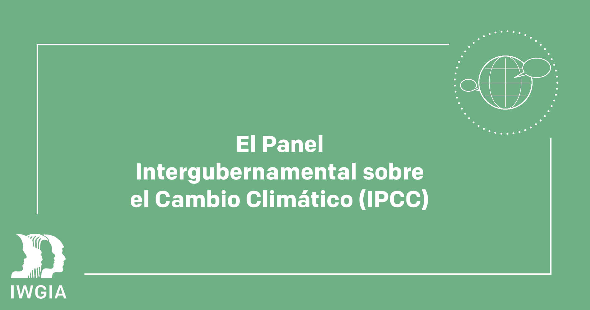 El Panel Intergubernamental sobre el Cambio Climático (IPCC)